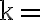 \mathrm{k}=