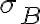 \sigma_{B}