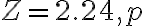 Z=2.24, p