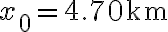 x_{0}=4.70 \mathrm{~km}