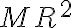 M R^{2}