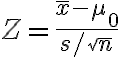 Z=\frac{\bar{x}-\mu_{0}}{s / \sqrt{n}}