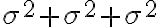 \sigma^{2}+\sigma^{2}+\sigma^{2}