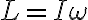 L=I\omega 