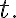 t .
