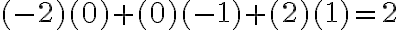 \mathrm{(-2)(0) + (0)(-1) + (2)(1) = 2}