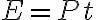 E=Pt