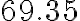 69.35