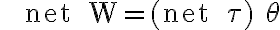  \text {
    net } W=(\text { net } \tau) \theta
