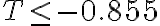 T \leq-0.855