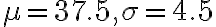 \mu=37.5, \sigma=4.5