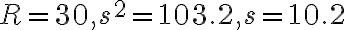 R=30, s^{2}=103.2, s=10.2