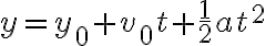 y=y_{0}+v_{0} t+\frac{1}{2} a t^{2}