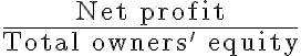\dfrac{\text{Net profit}}{\text{Total owners' equity}}