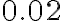 0.02