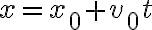 x=x_{0}+v_{0} t