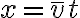 x=\bar{v} t