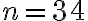 n = 34