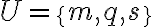 U=\{m, q, s\}