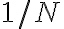 1 / N