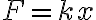 F=kx