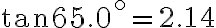 \tan 65.0^{\circ}=2.14