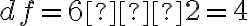 df=6−2=4