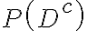 P\left(D^{c}\right)