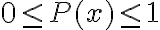 0 \leq P(x) \leq 1