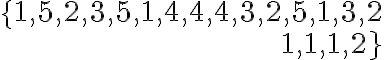  \begin{array}{r} \{1,5,2,3,5,1,4,4,4,3,2,5,1,3,2 \\ 1,1,1,2\} \end{array} 