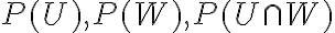 P(U), P(W), P(U \cap W)