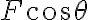 F \cos \theta