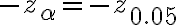 -z_{\alpha}=-z_{0.05}