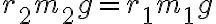 r_{2} m_{2} g=r_{1} m_{1} g