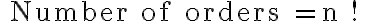 \begin{align*} \text { Number of orders }=n ! \end{align*}