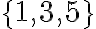 \{1,3,5\}