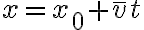 x=x_{0}+\bar{v} t