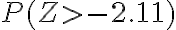 P(Z>-2.11)