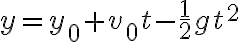 y=y_{0}+v_{0} t-\frac{1}{2} g t^{2}