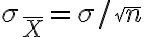 \sigma_{\bar{X}}=\sigma / \sqrt{n}