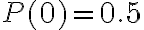 P(0)=0.5