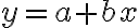  y=a+bx 