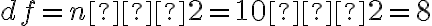 df=n−2=10−2=8