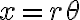x=r \theta