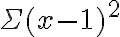 \Sigma(x-1)^{2}