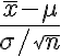 \frac{\bar{x}-\mu}{\sigma / \sqrt{n}}