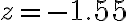 z=-1.55