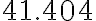 41.404