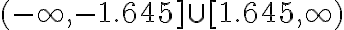 (-\infty,-1.645] \cup[1.645, \infty)