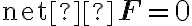 \text{net } \, \mathbf{F}=0